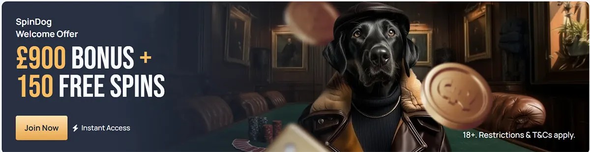 SpinDog welcome offer banner with a black dog in a hat and coat at a casino table, flying coins, and text “£900 BONUS + 150 FREE SPINS” with a “Join Now” button.